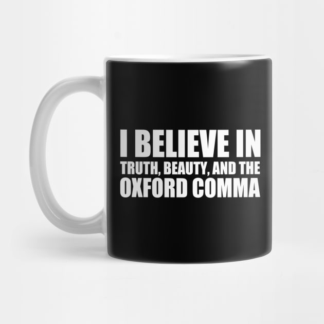 I Believe in the Oxford Comma by epiclovedesigns